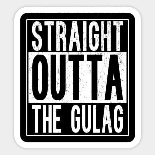 Straight Outta The Gulag Sticker